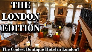 The London Edition Edition Hotels The Coolest Boutique London Hotel [upl. by Adnilab]