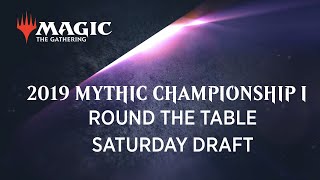 2019 Mythic Championship I  Round the Table Saturday Draft [upl. by Adnale84]