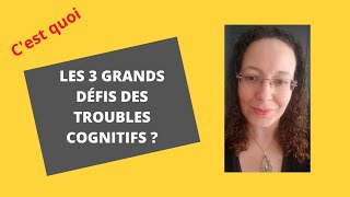 Les 3 grands défis des troubles cognitifs [upl. by Tiraj]