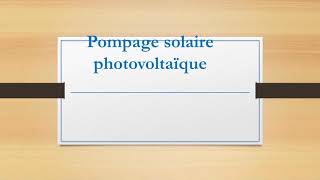 Le pompage solaire photovoltaïque [upl. by Herman]