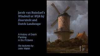 Lecture 3 Jacob van Ruisdael’s Windmill at Wijk bij Duurstede and Dutch Landscape [upl. by Adian]