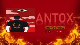 Antox Amor de Fuego [upl. by Dwaine]