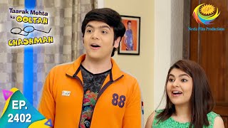 Taarak Mehta Ka Ooltah Chashmah  Episode 2402  Full Episode [upl. by Komsa679]