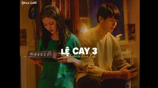 LỆ CAY 3 Lofi Ver  DU THIÊN x VUX Phải chăng ai cũng sẽ có 1 người tồn tại ở trong tim ta 1 thời [upl. by Akirdnuhs]