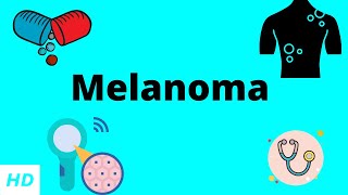 Melanoma Causes Signs and Symptoms DIagnosis and Treatment [upl. by Notsgnal734]