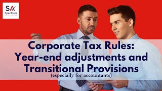 Corporate Tax Rules For Accountants Yearend adjustments and Transitional Provisions [upl. by Siri]