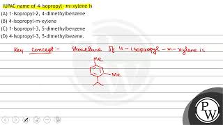 IUPAC name of 4isopropyl \ m \xylene is A 1Isopropyl2 4dimethylbenzene B 4Isopropy [upl. by Waylin]