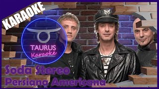 🎶🎶🎤KARAOKE ESPAÑOL  PERSIANA AMERICANA  SODA STEREO  TAURUS KARAOKE🎤🎶🎶PERSIANA AMERICANA [upl. by River631]