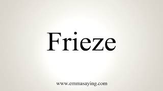 How To Pronounce Frieze [upl. by Phyllys]