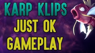 Karp Klips Just OK Gameplay Stream Highlights [upl. by Arekat725]