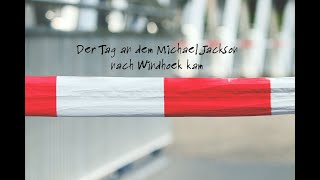 Der Tag an dem Michael Jackson nach Windhoek kam [upl. by Melar]