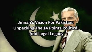 Jinnahs Vision For Pakistan Unpacking The 14 Points Political And Legal Legacy [upl. by Leopoldeen]