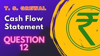 Cash flow statement Q 12 2425  ts grewal DK Goel Class 11th cbse CFS [upl. by Stefanie411]