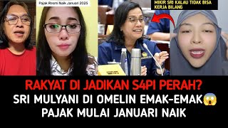 PAJAK NAIK‼️SRI MULYANI DI OMELIN EMAKEMAK quotMIKIR SRI KALAU TIDAK BISA KERJA BILANGquot❓ [upl. by Guerin]