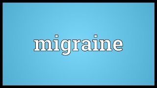 Migraine Meaning [upl. by Dolloff]