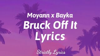 Moyann x Bayka  Bruck Off It Lyrics  Strictly Lyrics [upl. by Ahsurej]