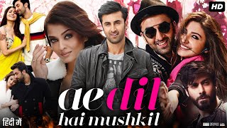 Ae Dil Hai Mushkil Full Movie 2016  Ranbir Kapoor  Anushka Sharma  Aishwarya Rai  Review amp Facts [upl. by Sherourd]