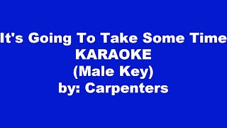 Carpenters Its Going To Take Some Time Karaoke Male Key [upl. by Oludoet]