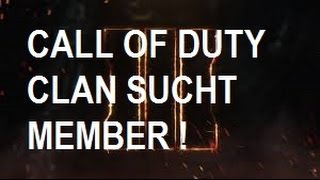 BLACK OPS 3 CLAN RECRUITMENT MEMBER SUCHE  PS4 CLAN GERMAN HD [upl. by Hummel]