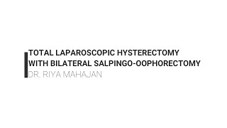 TOTAL LAPAROSCOPIC HYSTERECTOMY WITH BL SALPINGOOOPHORECTOMY [upl. by Akinak]