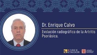 Evolución radiográfica de la Artritis Psoriásica Dr Enrique Calvo [upl. by Dreeda]