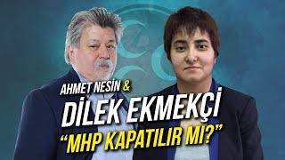 MHP Kapatılır mı  Dilek Ekmekçi amp Ahmet Nesin [upl. by Gundry]