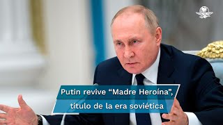 Putin ofrece bono y medalla a mujeres rusas “heroínas” que tengan 10 hijos o más [upl. by Rifkin824]