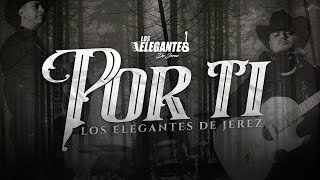 LETRA Â¨POR TIÂ¨  Los Elegantes De Jerez Lyric Video [upl. by Ahsiadal]