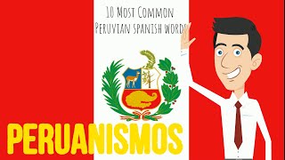 Peruvian Spanish  The Most Used Peruvian Words and Expressions [upl. by Hoxie124]