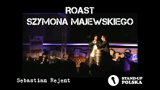 Sebastian Rejent  Roast Szymona Majewskiego II urodziny Standup Polska [upl. by Pare]