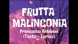 FRANCESCO GABBANI  Frutta malinconia Testo  Lyrics [upl. by Enimzaj]