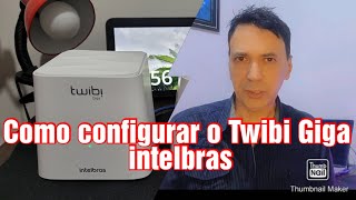 Como configurar o Twibi Giga roteador mesh da intelbras tecnologia [upl. by Azilanna]