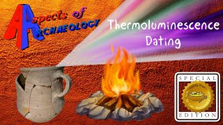 What is Thermoluminescence Dating  Aspects of Archaeology Special Edition [upl. by Zysk]