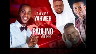 Yahwhe Carlyto lassa Aimé nkanu Matou Samuel Cover Paulino Dos Santos [upl. by Suoiradal]