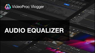 Audio Equalizer Explained EQ Basics How to and Tips  VideoProc Vlogger [upl. by Zebaj701]