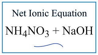 How to Write the Net Ionic Equation for NH4NO3  NaOH  NaNO3  NH3  H2O [upl. by Ginevra]