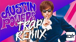 Austin Powers Trap Remix  EazyDiditAgain [upl. by Retsae]