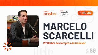 69 Marcelo Scarcelli da Unilever De trainee a VP Global de Compras [upl. by Acsirp]