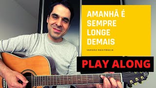 Play Along Toque Comigo Amanhã É Sempre Longe Demais versão RESISTÊNCIA [upl. by Annawal878]