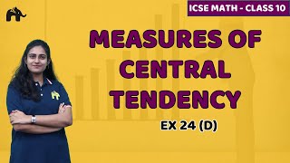 Measures of Central Tendency Class 10 ICSE Maths  Mathematics Chapter 24 Exercise 24D  Selina [upl. by Thane]