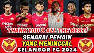 SENARAI PEMAIN YANG MENINGGALKAN SELANGOR FC 2024  PEMAIN BARU SELANGOR FC 2024  SELANGOR FC 2024 [upl. by Evette]