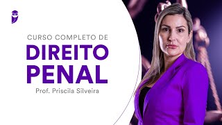 Curso Completo de Direito Penal  Prof Priscila Silveira [upl. by Aesoh]