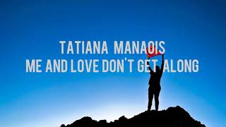 Me and Love Dont Get Along  Tatiana Manaois Lirik Dan Terjemahan  Lyrics amp Translate [upl. by Aierdna974]