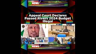 Appeal Court Declares Passed Rivers 2024 Budget Illegal [upl. by Nena]