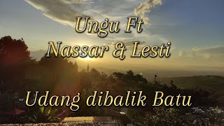 Ungu ft Lesti amp Nassar  Udang Dibalik Batu Lirik Lagu [upl. by Ateekahs]