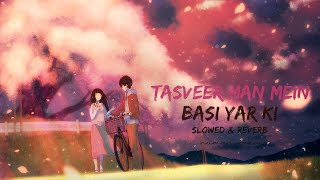 Tasveer Man Mein Basi Yaar Ki  Slowed amp Reverb  OST [upl. by Cynthla208]