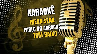 KARAOKÊ MEGA SENA PABLO DO ARROCHA TOM BAIXO [upl. by Miltie]