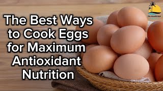 The Best Ways to Cook Eggs for Maximum Antioxidant Nutrition  How to Cook Eggs for nutrition [upl. by Beilul]