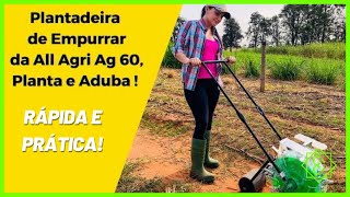 PLANTADEIRA E ADUBADEIRA MANUAL AG60  Rápida e prática [upl. by Yelsgnik978]