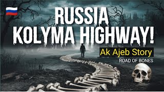 ROAD OF BONES Russia Kolyma Highway Story [upl. by Ecirtemed]